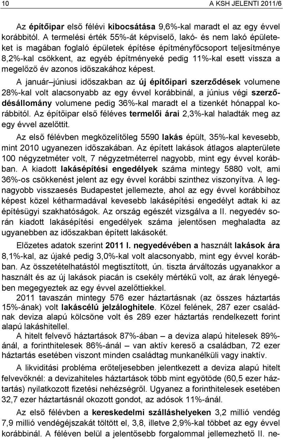 a megelőző év azonos időszakához képest.