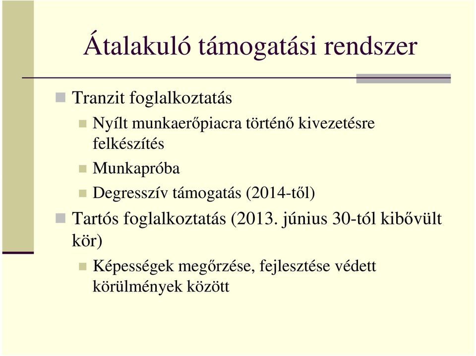 Degresszív támogatás (2014-től) Tartós foglalkoztatás (2013.