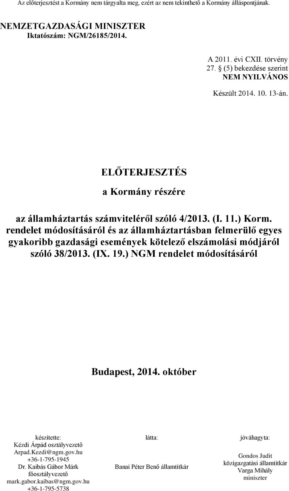 rendelet módosításáról és az államháztartásban felmerülő egyes gyakoribb gazdasági események kötelező elszámolási módjáról szóló 38/2013. (IX. 19.
