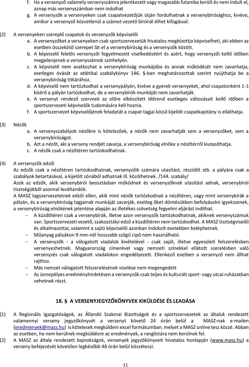 (2) A versenyeken szereplő csapatok és versenyzők képviselői a.