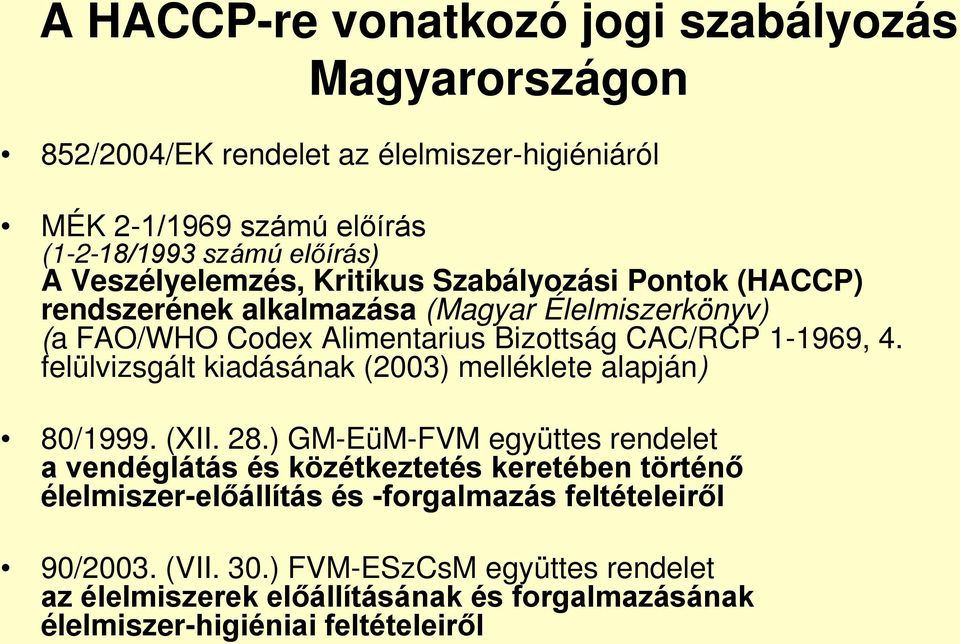 felülvizsgált kiadásának (2003) melléklete alapján) 80/1999. (XII. 28.