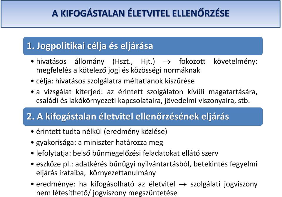 magatartására, családi és lakókörnyezeti kapcsolataira, jövedelmi viszonyaira, stb. 2.