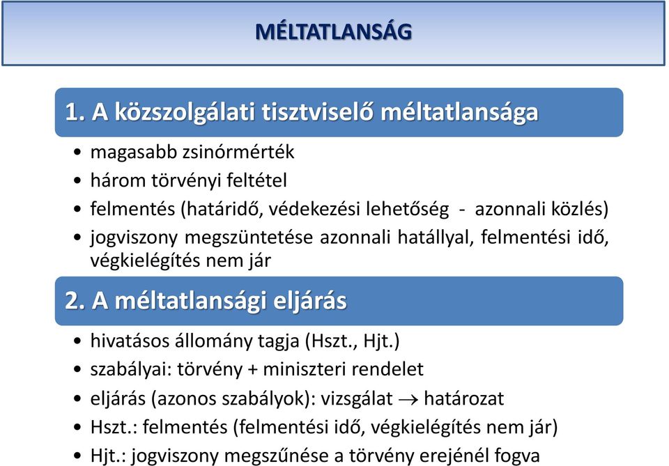 lehetőség - azonnali közlés) jogviszony megszüntetése azonnali hatállyal, felmentési idő, végkielégítés nem jár 2.