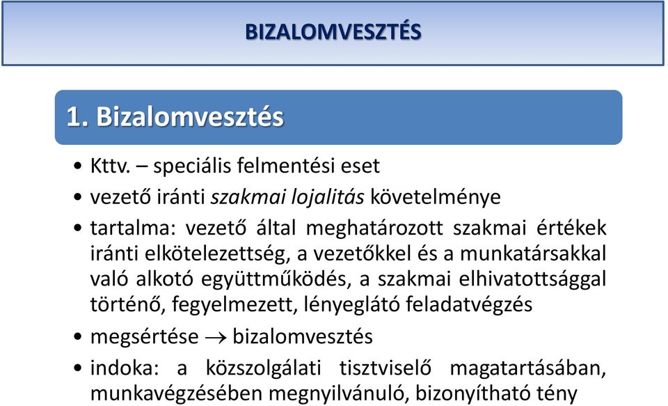 szakmai értékek iránti elkötelezettség, a vezetőkkel és a munkatársakkal való alkotó együttműködés, a szakmai