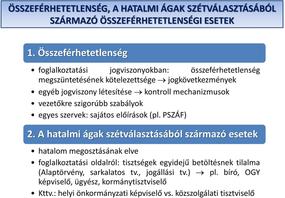 mechanizmusok vezetőkre szigorúbb szabályok egyes szervek: sajátos előírások (pl. PSZÁF) 2.