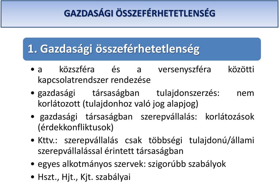 társaságban tulajdonszerzés: nem korlátozott (tulajdonhoz való jog alapjog) gazdasági társaságban szerepvállalás: