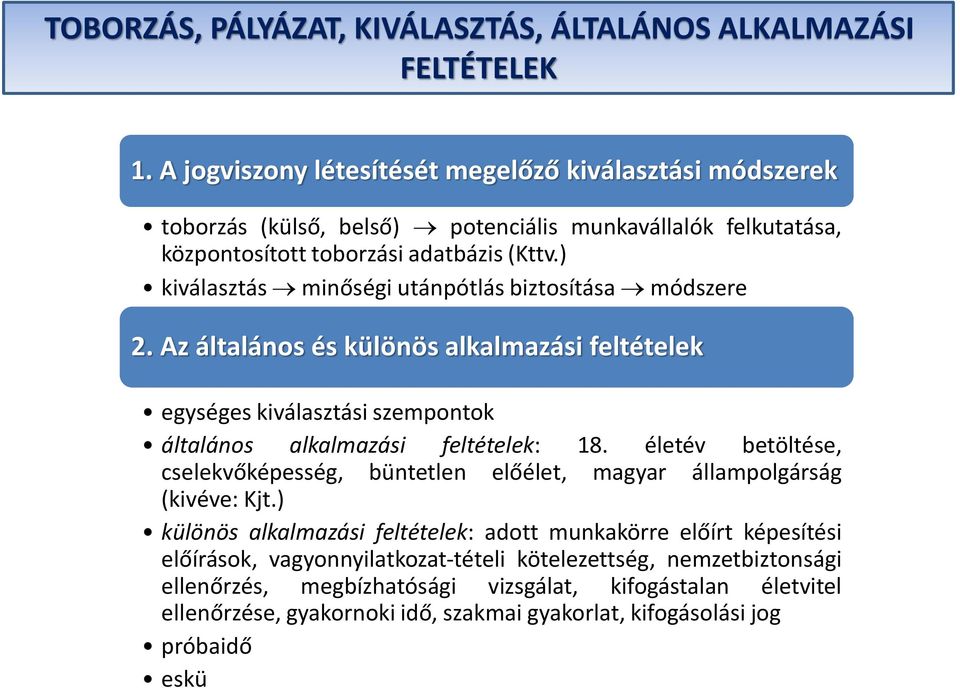 ) kiválasztás minőségi utánpótlás biztosítása módszere 2. Az általános és különös alkalmazási feltételek egységes kiválasztási szempontok általános alkalmazási feltételek: 18.
