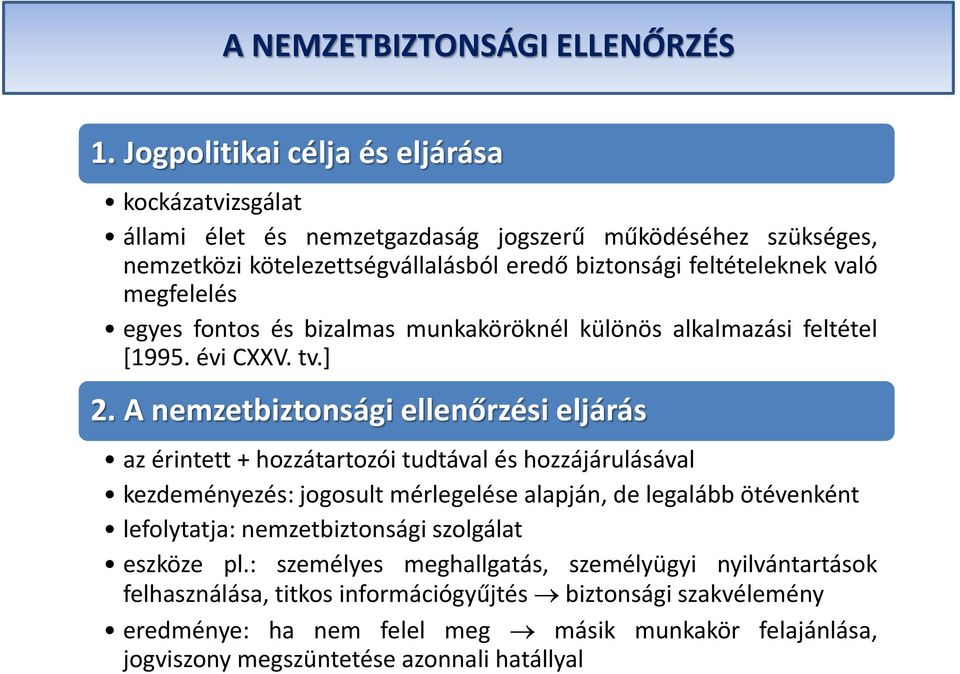 megfelelés egyes fontos és bizalmas munkaköröknél különös alkalmazási feltétel [1995. évi CXXV. tv.] 2.