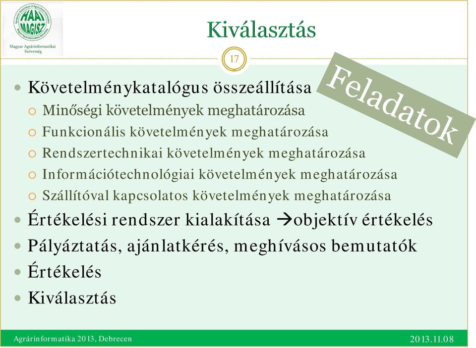 követelmények meghatározása Szállítóval kapcsolatos követelmények meghatározása Értékelési