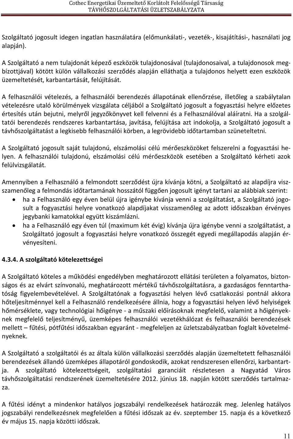 eszközök üzemeltetését, karbantartását, felújítását.
