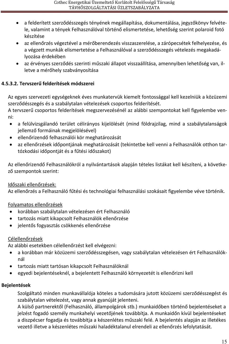 érvényes szerződés szerinti műszaki állapot visszaállítása, amennyiben lehetőség van, illetve a mérőhely szabványosítása 4.5.3.2.