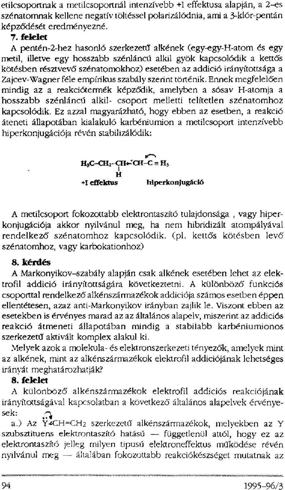 irányítottsága a Zajcev-Wagner féle empirikus szabály szerint történik.
