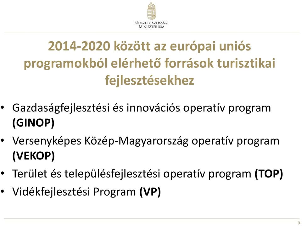 program (GINOP) Versenyképes Közép-Magyarország operatív program (VEKOP)