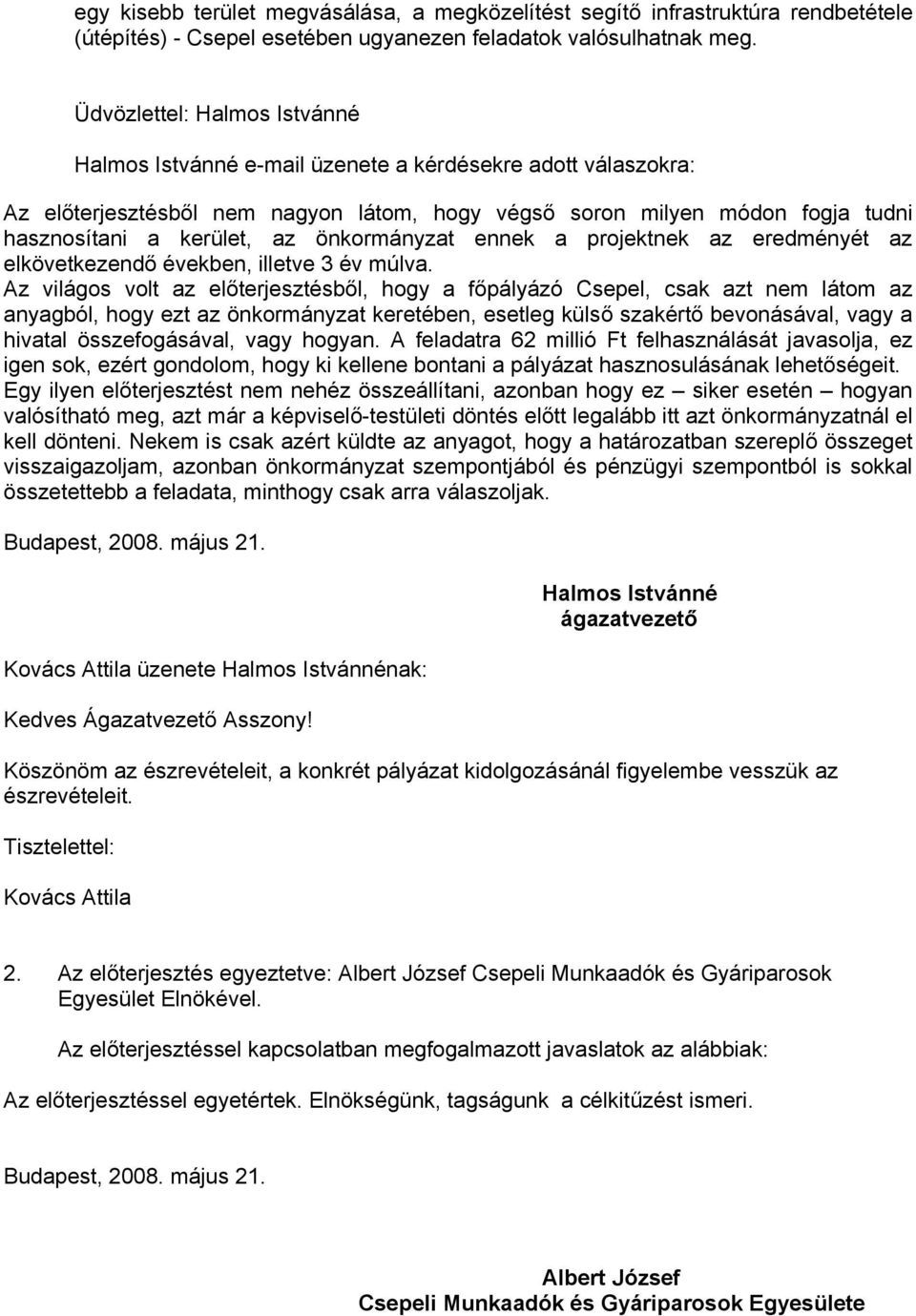önkormányzat ennek a projektnek az eredményét az elkövetkezendő években, illetve 3 év múlva.