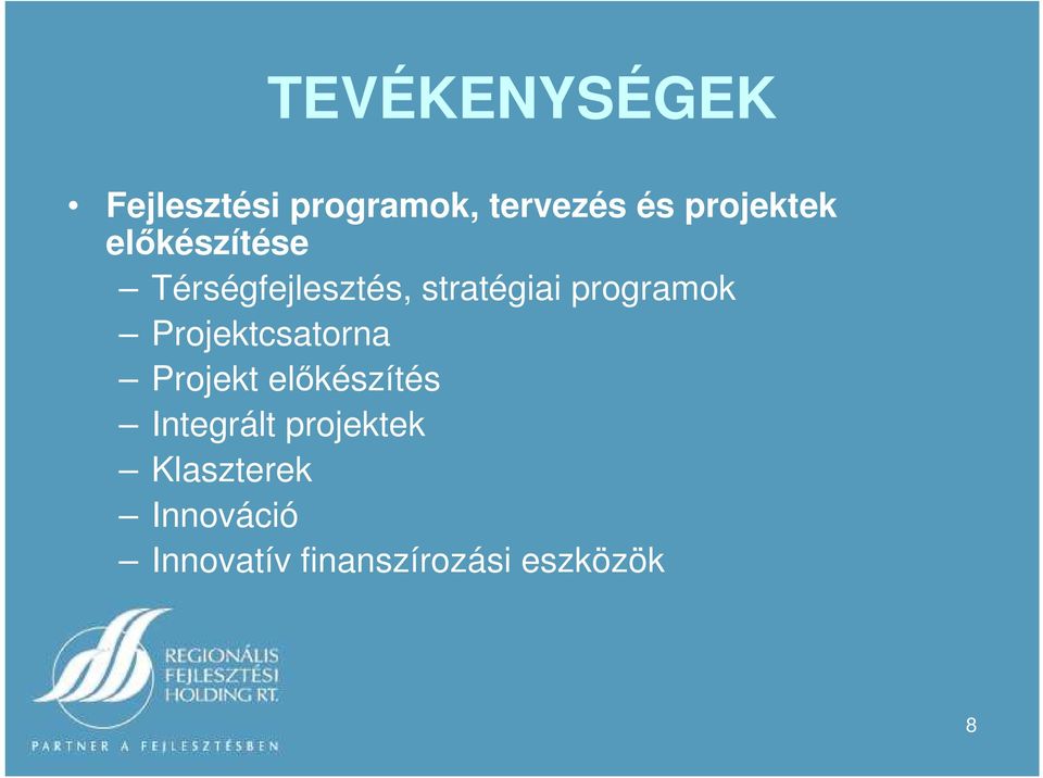 programok Projektcsatorna Projekt előkészítés Integrált