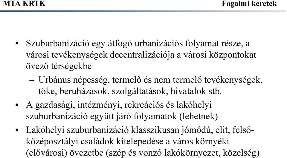 A gazdasági, intézményi, rekreációs és lakóhelyi szuburbanizáció együtt járó folyamatok (lehetnek) Lakóhelyi szuburbanizáció