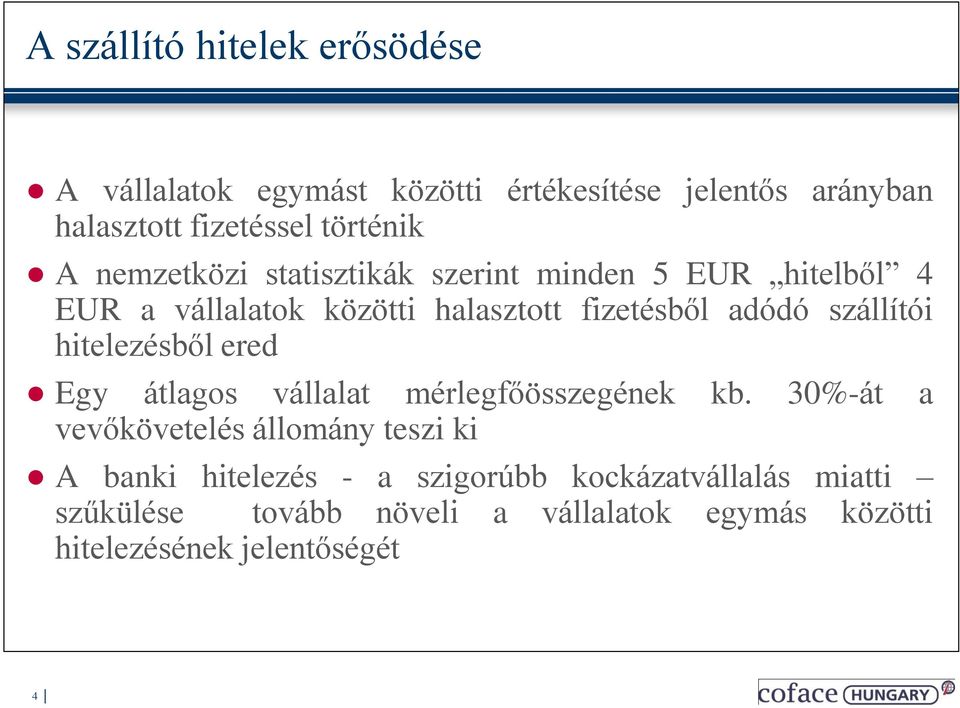 szállítói hitelezésből ered Egy átlagos vállalat mérlegfőösszegének kb.