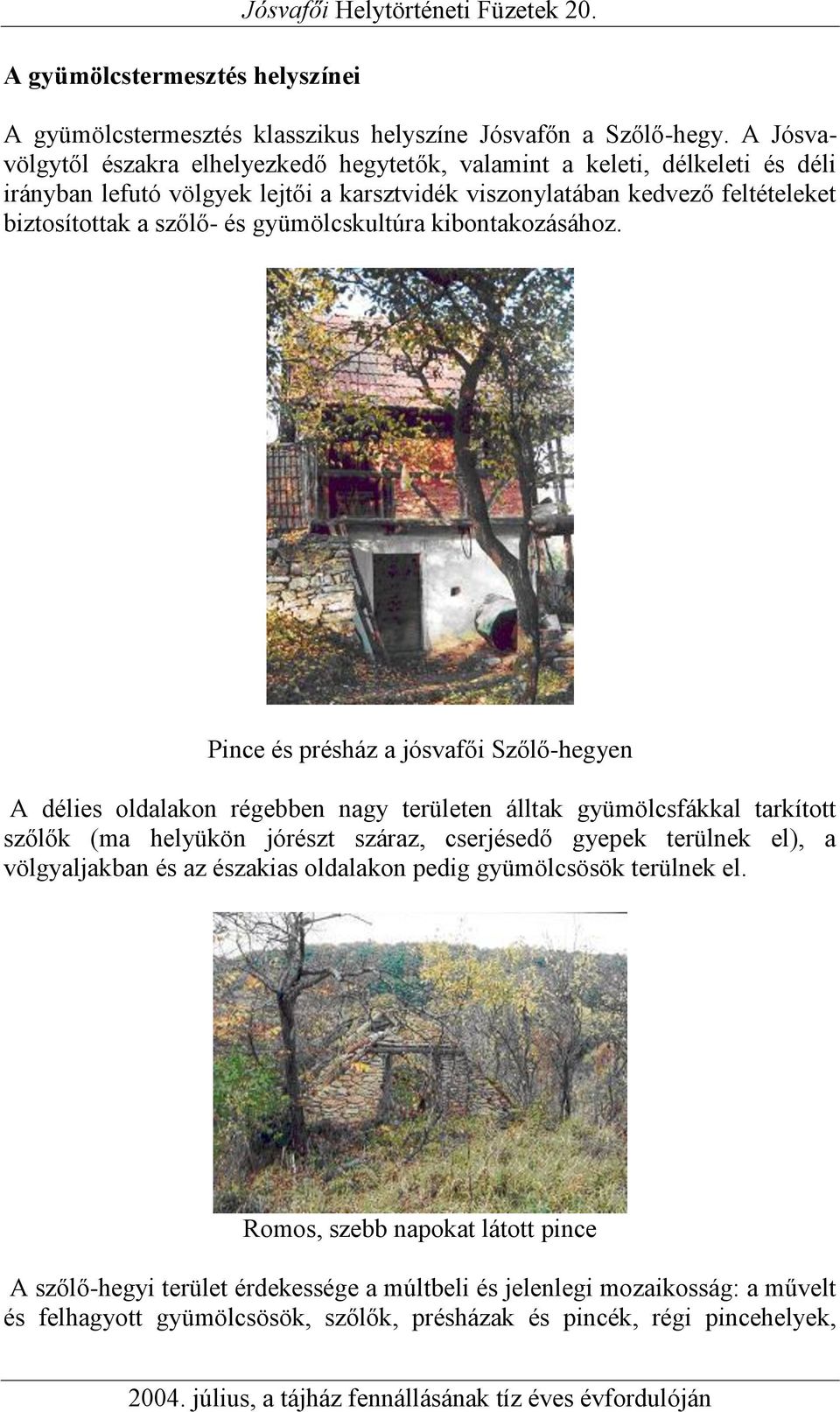 gyümölcskultúra kibontakozásához.