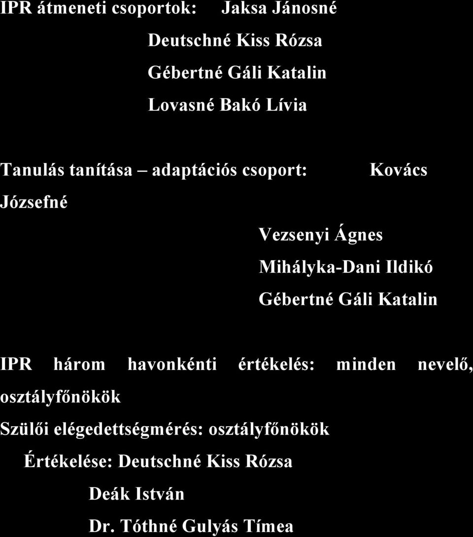 Gébertné Gáli Katalin IPR három havonkénti értékelés: minden nevelő, osztályfőnökök Szülői