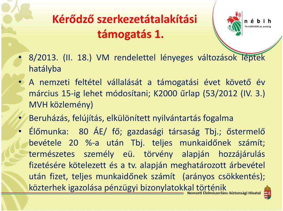 (53/2012 (IV. 3.) MVH közlemény) Beruházás, felújítás, elkülönített nyilvántartás fogalma Élőmunka: 80 ÁE/ fő; gazdasági társaság Tbj.