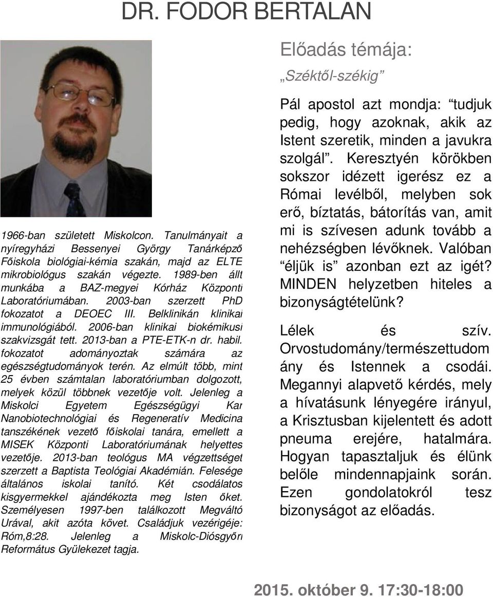 2013-ban a PTE-ETK-n dr. habil. fokozatot adományoztak számára az egészségtudományok terén. Az elmúlt több, mint 25 évben számtalan laboratóriumban dolgozott, melyek közül többnek vezetője volt.