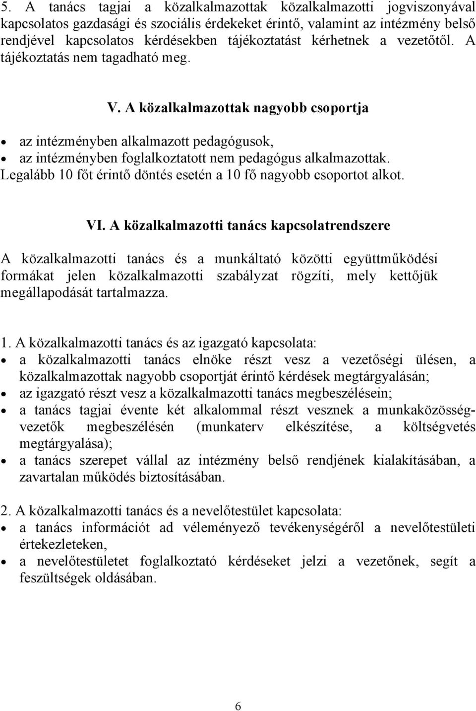 Legalább 10 főt érintő döntés esetén a 10 fő nagyobb csoportot alkot. VI.