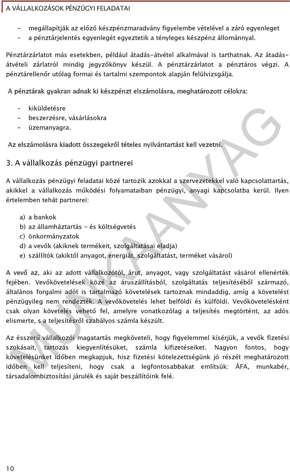 A pénztárellenőr utólag formai és tartalmi szempontok alapján felülvizsgálja.