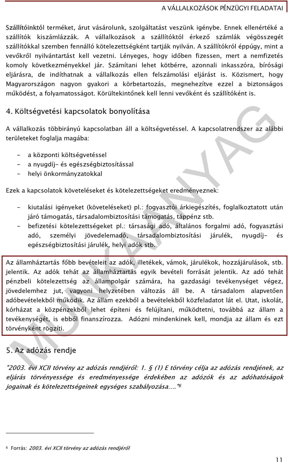 Lényeges, hogy időben fizessen, mert a nemfizetés komoly következményekkel jár.