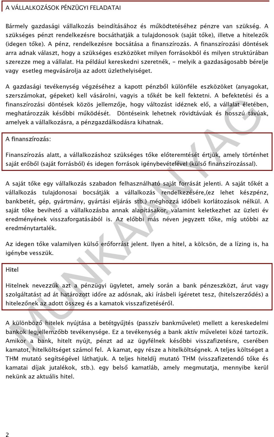 Ha például kereskedni szeretnék, - melyik a gazdaságosabb bérelje vagy esetleg megvásárolja az adott üzlethelyiséget.
