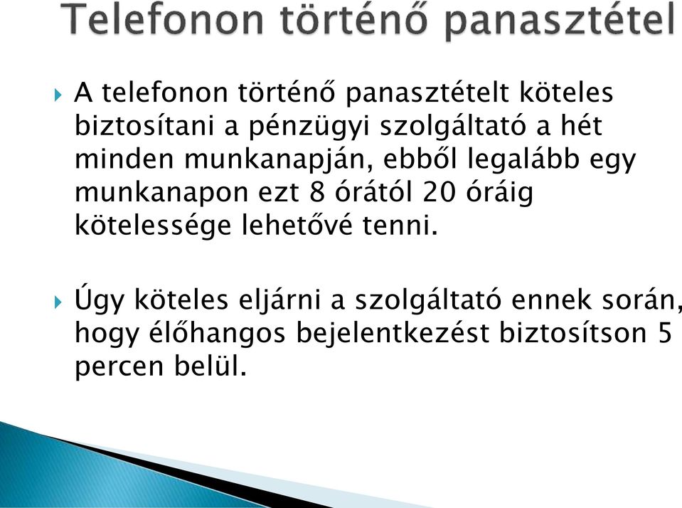 8 órától 20 óráig kötelessége lehetővé tenni.