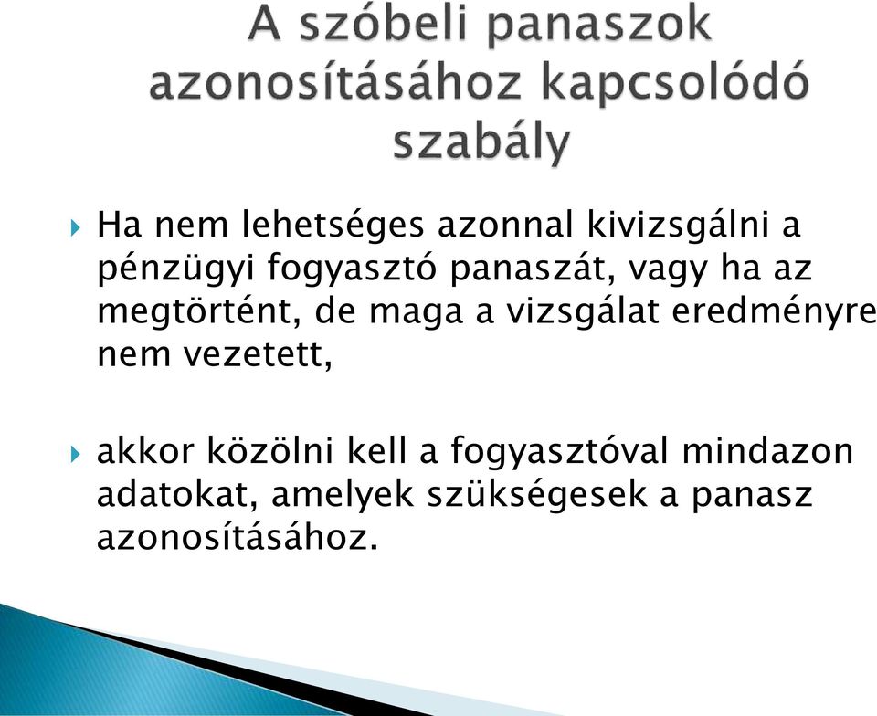 eredményre nem vezetett, akkor közölni kell a fogyasztóval