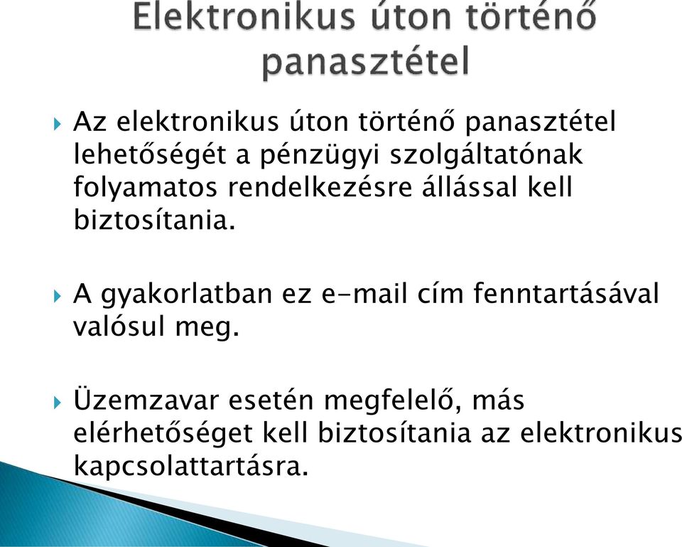 A gyakorlatban ez e-mail cím fenntartásával valósul meg.