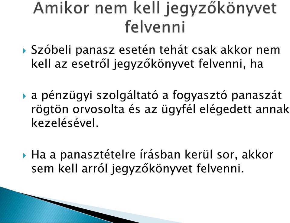 panaszát rögtön orvosolta és az ügyfél elégedett annak kezelésével.