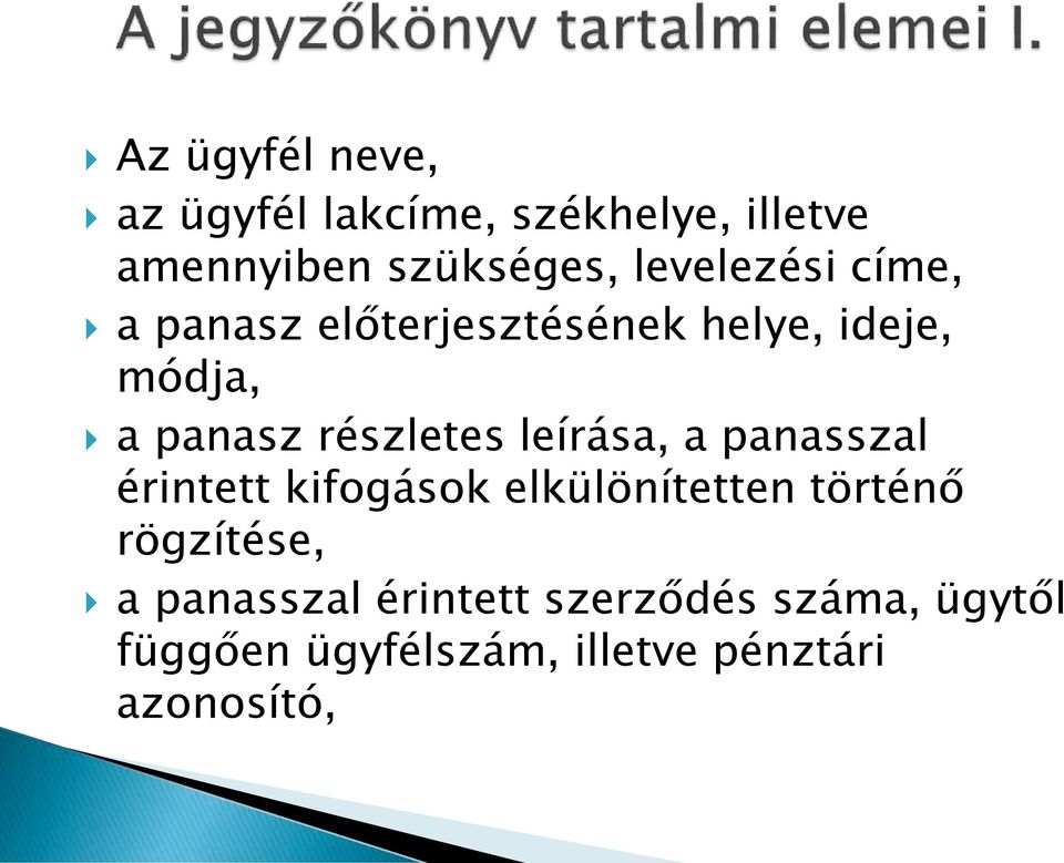 részletes leírása, a panasszal érintett kifogások elkülönítetten történő