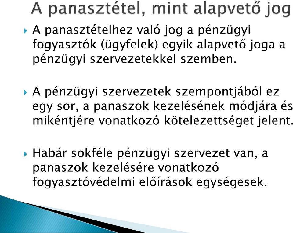 A pénzügyi szervezetek szempontjából ez egy sor, a panaszok kezelésének módjára és