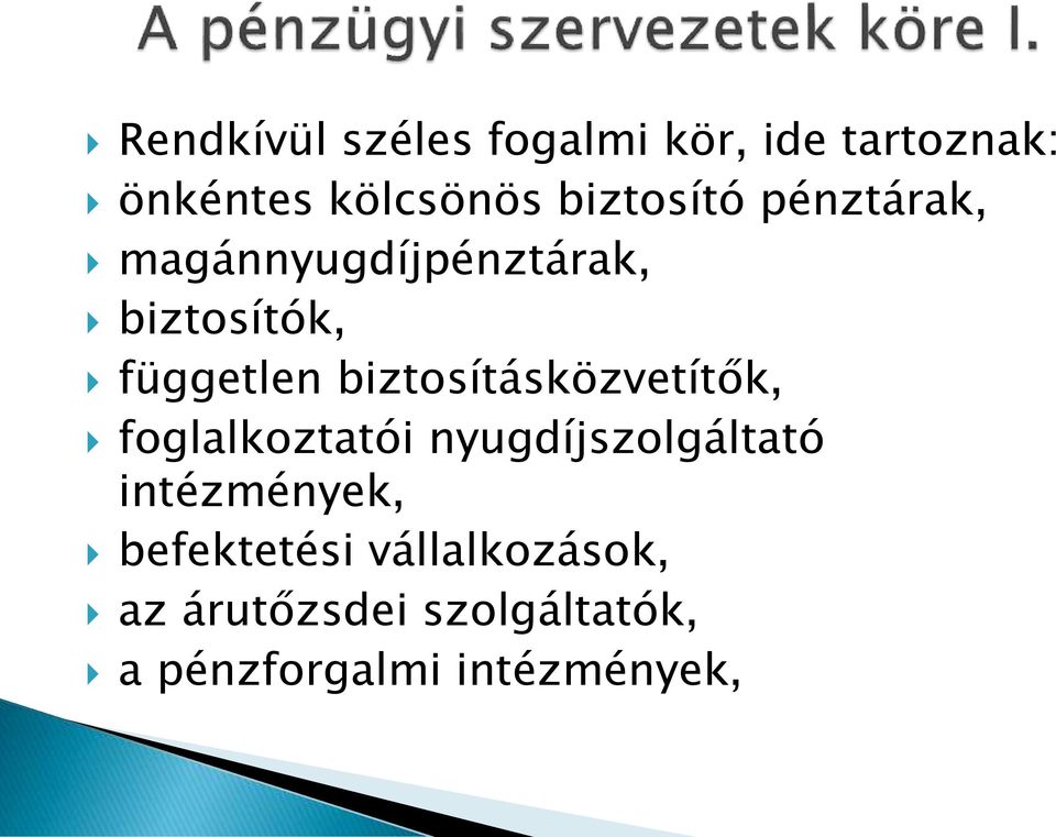 biztosításközvetítők, foglalkoztatói nyugdíjszolgáltató intézmények,