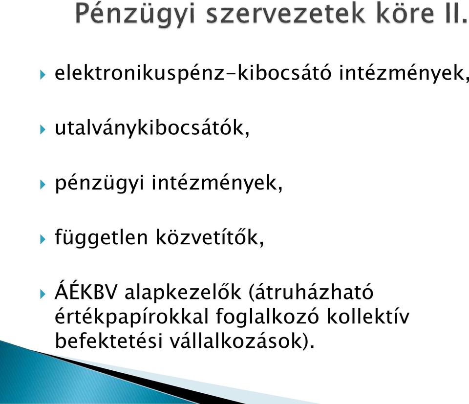 független közvetítők, ÁÉKBV alapkezelők