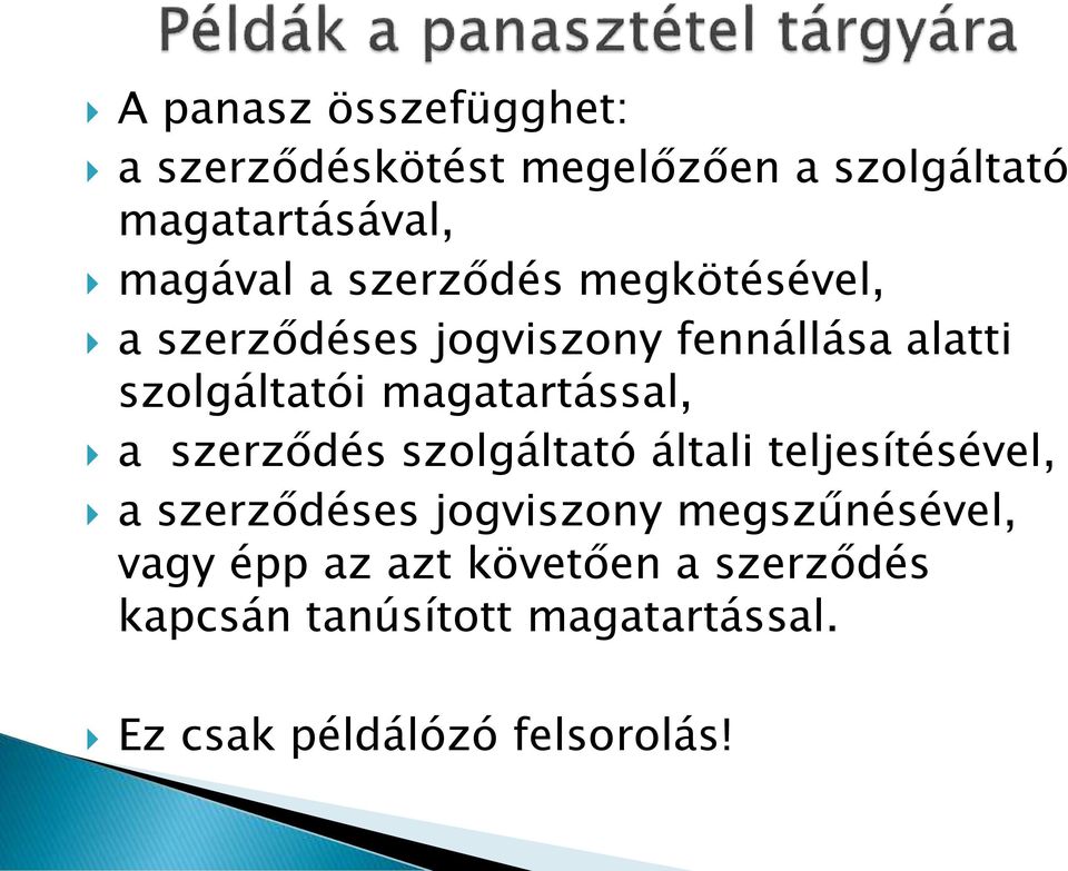magatartással, a szerződés szolgáltató általi teljesítésével, a szerződéses jogviszony
