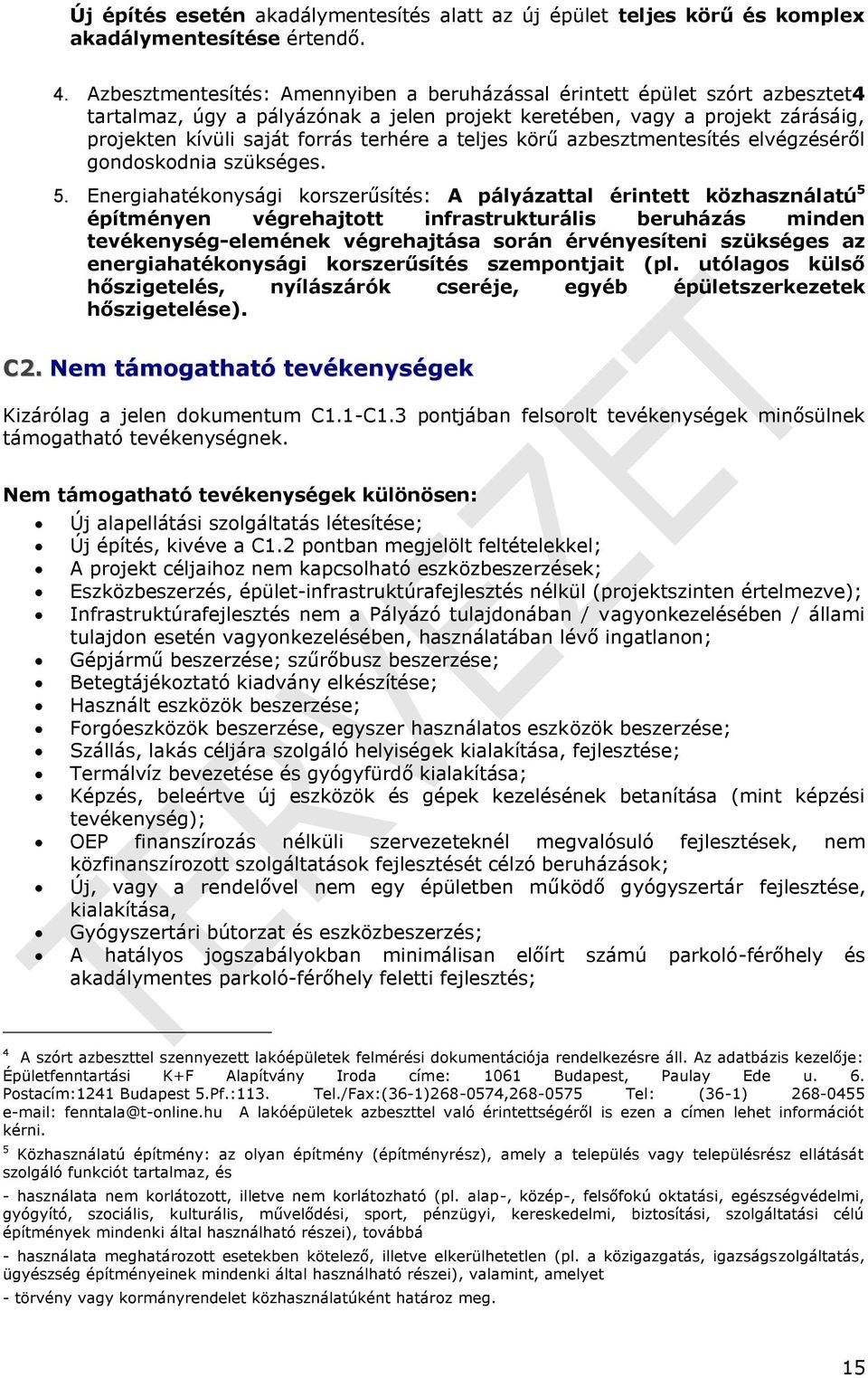 teljes körű azbesztmentesítés elvégzéséről gondoskodnia szükséges. 5.