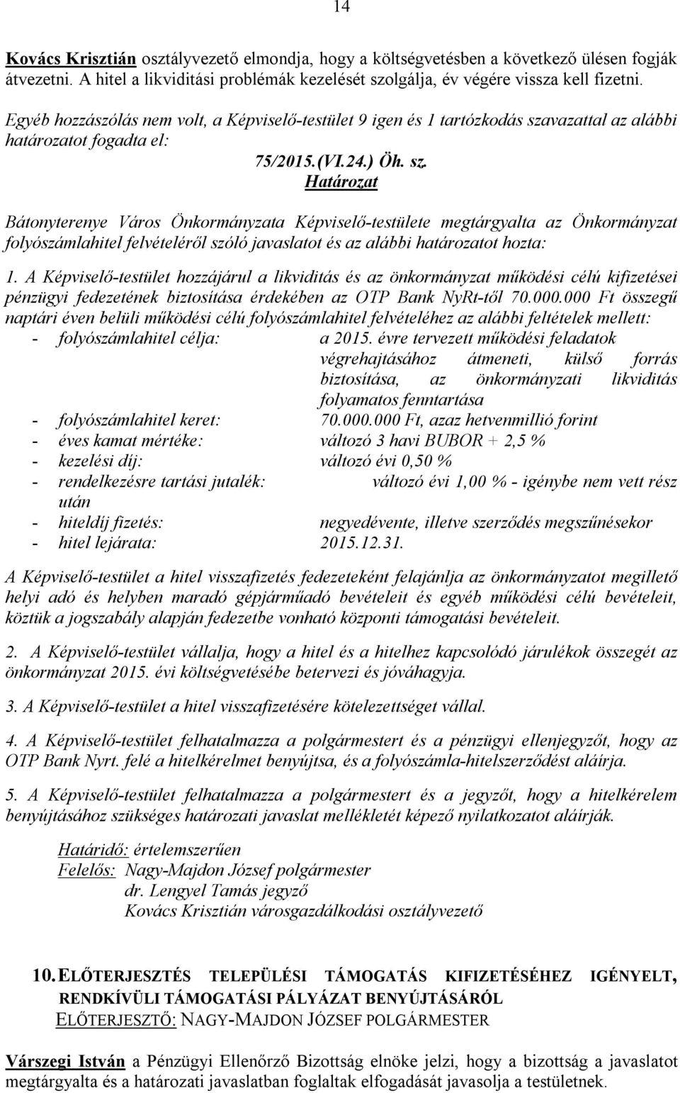 vazattal az alábbi határozatot fogadta el: 75/2015.(VI.24.) Öh. sz.