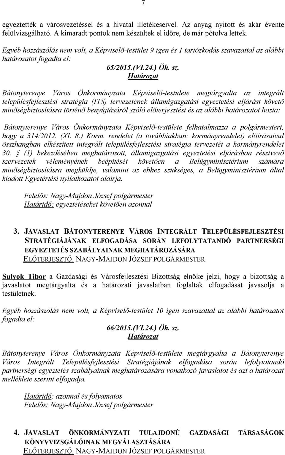 vazattal az alábbi határozatot fogadta el: 65/2015.(VI.24.) Öh. sz.