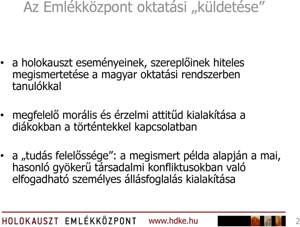 kialakítása a diákokban a történtekkel kapcsolatban a tudás felelőssége : a megismert példa