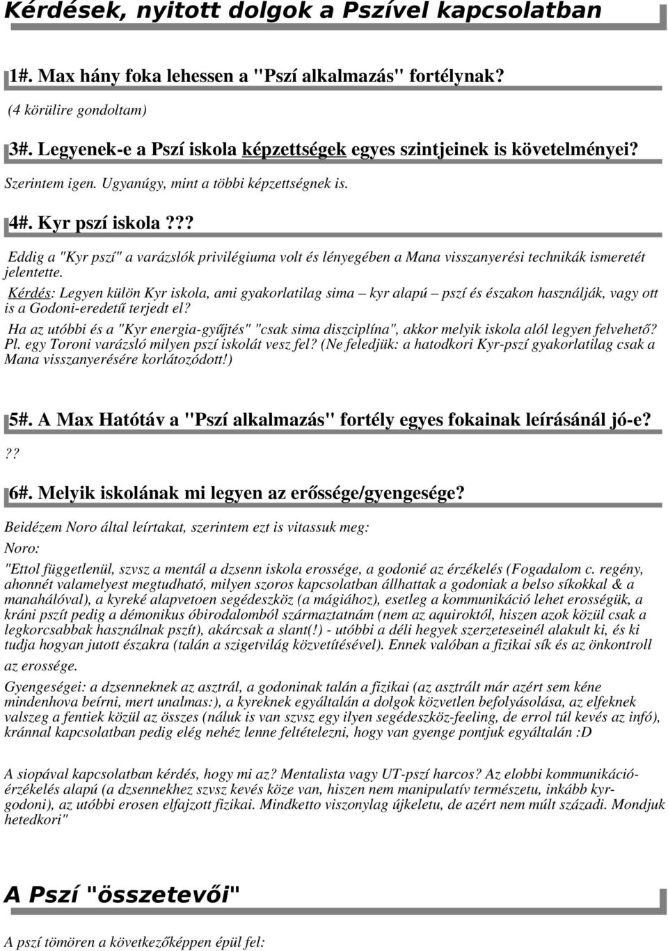 ?? Eddig a "Kyr pszí" a varázslók privilégiuma volt és lényegében a Mana visszanyerési technikák ismeretét jelentette.