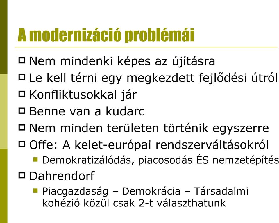 egyszerre Offe: A kelet-európai rendszerváltásokról Demokratizálódás, piacosodás ÉS