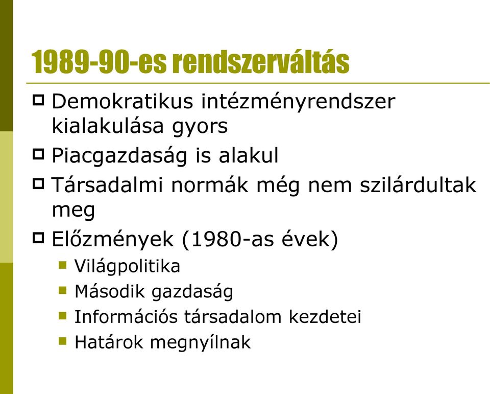 még nem szilárdultak meg Előzmények (1980-as évek)