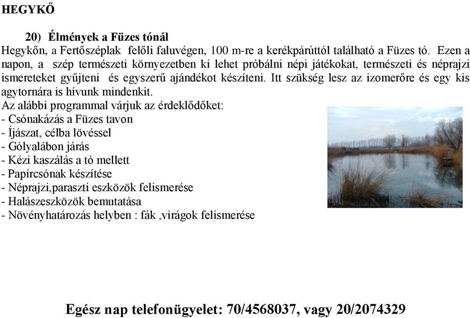 Itt szükség lesz az izomerőre és egy kis agytornára is hívunk mindenkit.