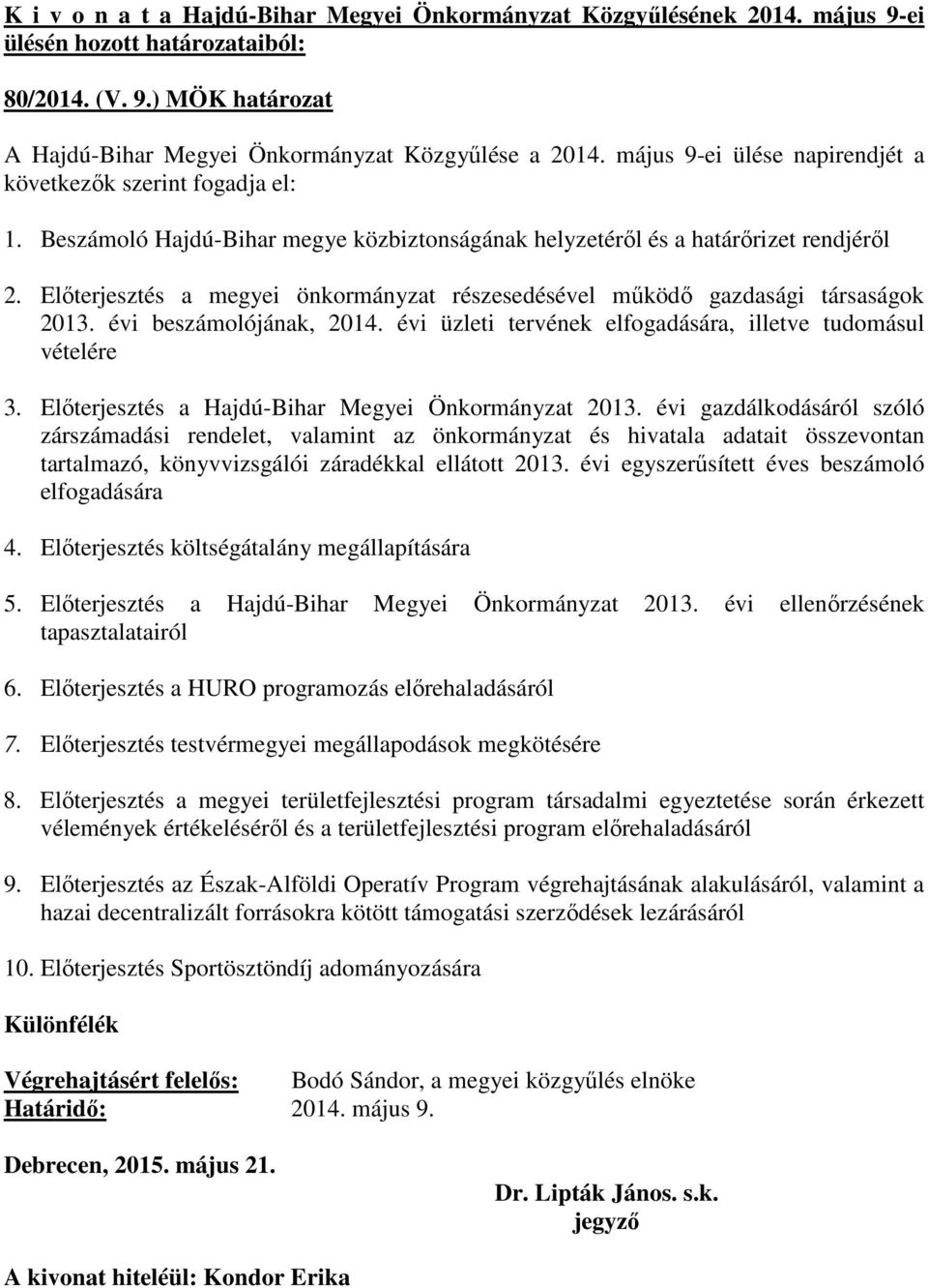 Előterjesztés a megyei önkormányzat részesedésével működő gazdasági társaságok 2013. évi beszámolójának, 2014. évi üzleti tervének elfogadására, illetve tudomásul vételére 3.