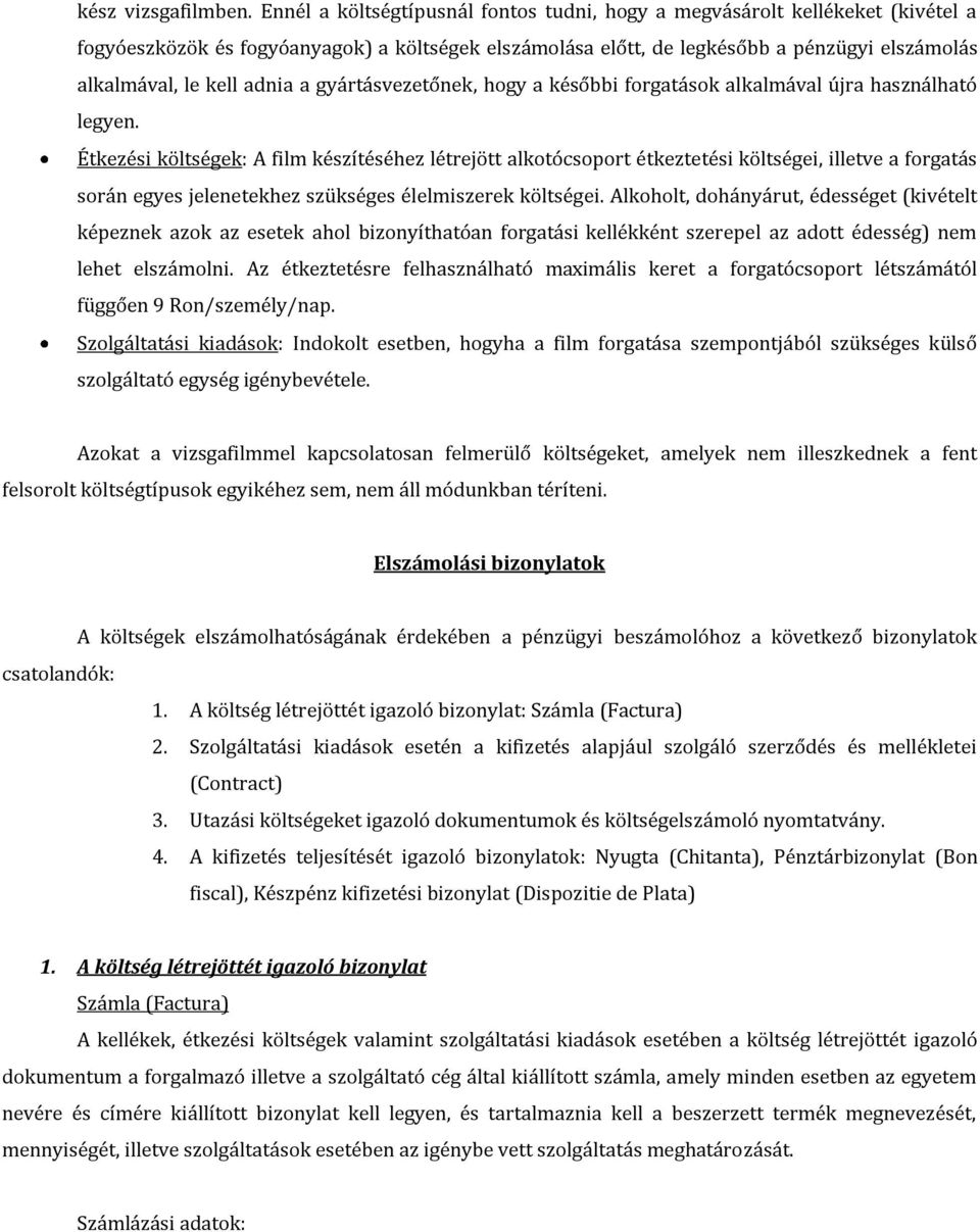 adnia a gyártásvezetőnek, hogy a későbbi forgatások alkalmával újra használható legyen.