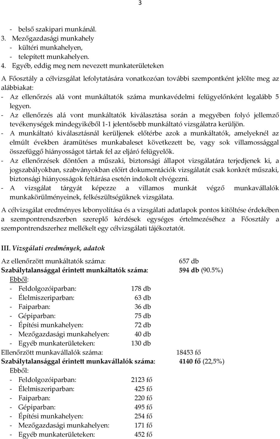 munkavédelmi felügyelőnként legalább 5 legyen.