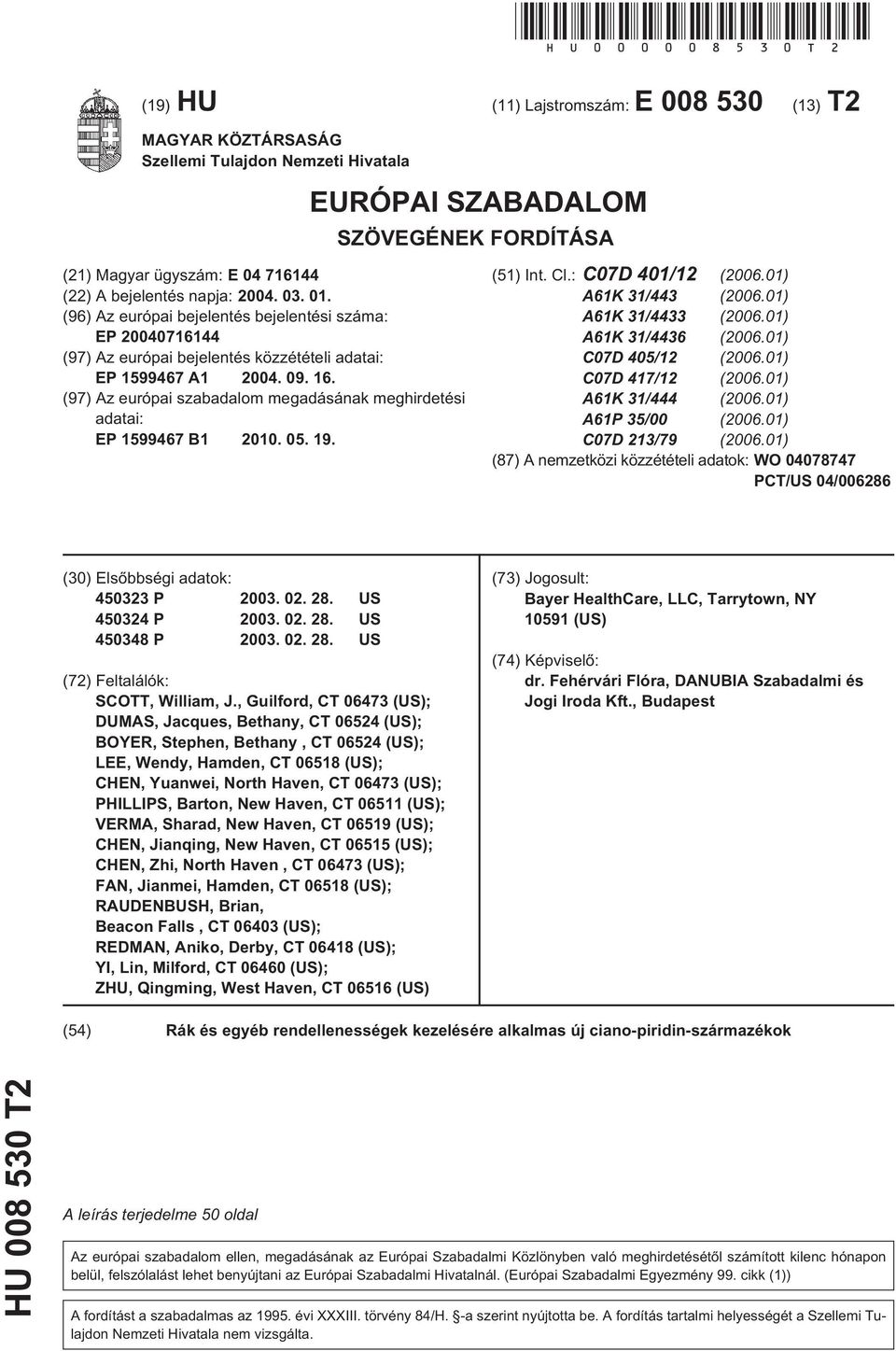 01. (96) Az európai bejelentés bejelentési száma: EP 0716144 (97) Az európai bejelentés közzétételi adatai: EP 199467 A1 04. 09. 16.